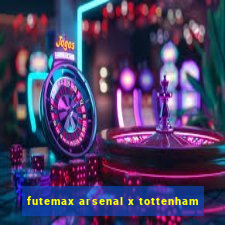 futemax arsenal x tottenham